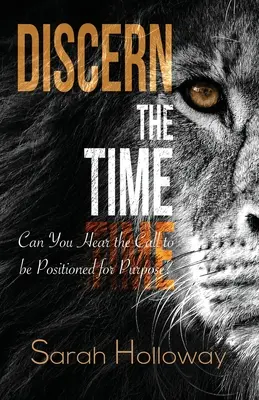 Rozoznať čas: Dokážete počuť volanie, aby ste boli postavení na miesto určenia - Discern the Time: Can You Hear the Call to be Positioned for Purpose