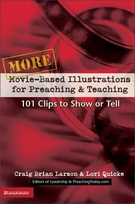 Viac Filmové ilustrácie pre kázanie a vyučovanie: 101 klipov na ukážku alebo rozprávanie 2 - More Movie-Based Illustrations for Preaching and Teaching: 101 Clips to Show or Tell 2
