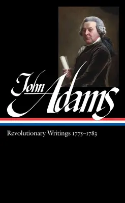 John Adams: (Loa #214): Revolučné spisy 1775-1783 - John Adams: Revolutionary Writings 1775-1783 (Loa #214)