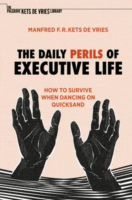 Každodenné nebezpečenstvá života vedúcich pracovníkov: Ako prežiť, keď tancujeme na pohyblivom piesku - The Daily Perils of Executive Life: How to Survive When Dancing on Quicksand