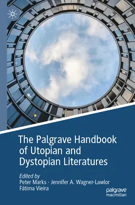 Palgrave Handbook of Utopian and Dystopian Literatures (Palgravova príručka utopickej a dystopickej literatúry) - The Palgrave Handbook of Utopian and Dystopian Literatures