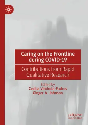 Starostlivosť v prvej línii počas Covid-19: Príspevky z rýchleho kvalitatívneho výskumu - Caring on the Frontline During Covid-19: Contributions from Rapid Qualitative Research