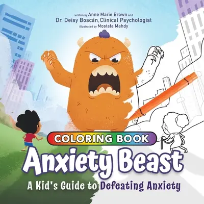 Úzkostná beštia: Vydanie omaľovánky: Detský sprievodca na prekonanie úzkosti - Anxiety Beast: A Kid's Guide to Defeating Anxiety, Coloring Book Edition