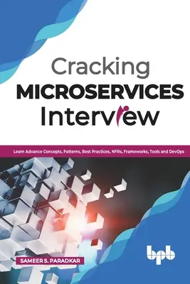 Cracking Microservices Interview: Naučte sa pokročilé koncepty, vzory, osvedčené postupy, NFR, rámce, nástroje a DevOps - Cracking Microservices Interview: Learn Advance Concepts, Patterns, Best Practices, NFRs, Frameworks, Tools and DevOps