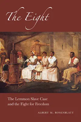 Osmička: Prípad Lemmonových otrokov a boj za slobodu - The Eight: The Lemmon Slave Case and the Fight for Freedom