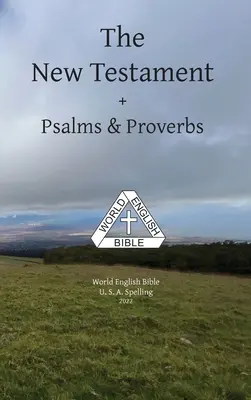 Nový zákon + Žalmy a Príslovia World English Bible U. S. A. Spelling - The New Testament + Psalms & Proverbs World English Bible U. S. A. Spelling