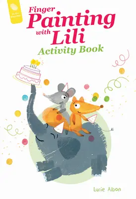 Kniha aktivít Maľovanie prstami s Lili: Narodeninová oslava - Finger Painting with Lili Activity Book: The Birthday Party