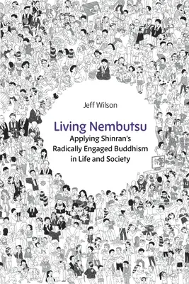 Living Nembutsu: Šinranov radikálne angažovaný budhizmus v živote a spoločnosti - Living Nembutsu: Applying Shinran's Radically Engaged Buddhism in Life and Society