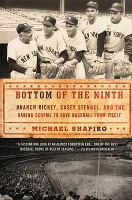 Bottom of the Ninth: Branch Rickey, Casey Stengel a odvážny plán na záchranu baseballu pred ním samým - Bottom of the Ninth: Branch Rickey, Casey Stengel, and the Daring Scheme to Save Baseball from Itself