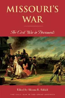 Vojna v Missouri: Občianska vojna v dokumentoch - Missouri's War: The Civil War in Documents