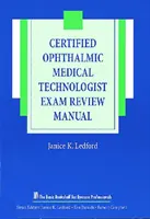 Certified Ophthalmic Medical Technologist Exam Review Manual (Príručka na preskúšanie certifikovaných oftalmologických zdravotníckych technikov) - Certified Ophthalmic Medical Technologist Exam Review Manual