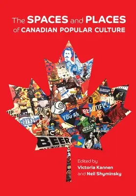 Priestory a miesta kanadskej populárnej kultúry - The Spaces and Places of Canadian Popular Culture
