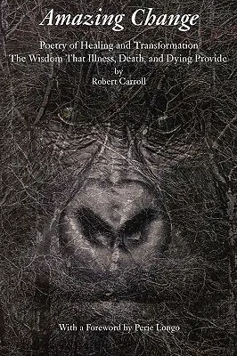 Úžasná zmena: Poézia uzdravenia a transformácie - Amazing Change: Poetry of Healing and Transformation