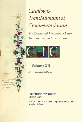 Catalogus Translationum Et Commentariorum: Stredoveké a renesančné latinské preklady a komentáre: Anotované zoznamy a príručky: XII. zväzok: Ovidius - Catalogus Translationum Et Commentariorum: Mediaeval and Renaissance Latin Translations and Commentaries: Annotated Lists and Guides: Volume XII: Ovid