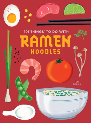 101 vecí, ktoré sa dajú robiť s ramennými rezancami, nové vydanie - 101 Things to Do with Ramen Noodles, New Edition