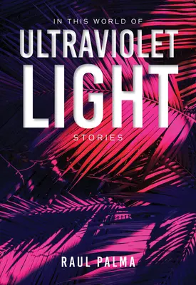 V tomto svete ultrafialového svetla: Príbehy - In This World of Ultraviolet Light: Stories