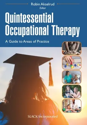 Quintessential Occupational Therapy: Sprievodca oblasťami praxe - Quintessential Occupational Therapy: A Guide to Areas of Practice