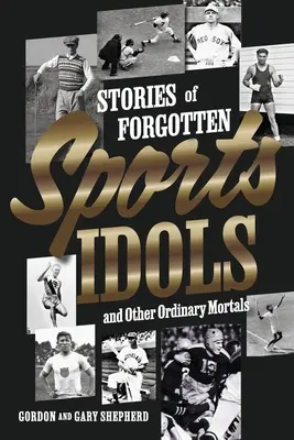 Príbehy zabudnutých športových idolov a iných obyčajných smrteľníkov - Stories of Forgotten Sports Idols and Other Ordinary Mortals