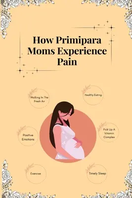 Ako prežívajú bolesť prvorodičky - How Primipara Moms Experience Pain