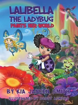 Lalibella the Laybug: Lalibalbela: Maľuje svoj svet - Lalibella the Laybug: Paints her World