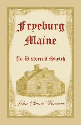 Fryeburg, štát Maine: Historický náčrt - Fryeburg, Maine: An Historical Sketch