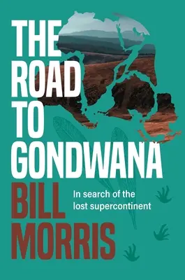Cesta na Gondwanu: Na ceste za strateným superkontinentom - The Road to Gondwana: In Search of the Lost Supercontinent