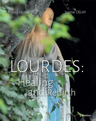 Lurdy: uzdravenie a znovuzrodenie - Lourdes: Healing and Rebirth