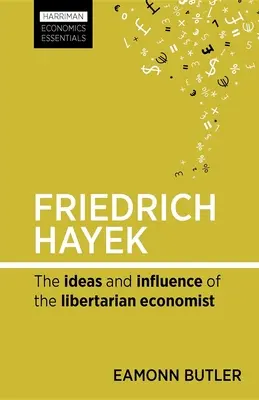 Friedrich Hayek: Vplyv a myšlienky libertariánskeho ekonóma - Friedrich Hayek: The Ideas and Influence of the Libertarian Economist