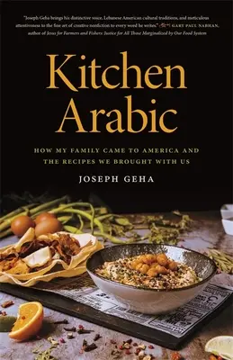 Arabská kuchyňa: Ako moja rodina prišla do Ameriky a recepty, ktoré sme si priniesli so sebou - Kitchen Arabic: How My Family Came to America and the Recipes We Brought with Us