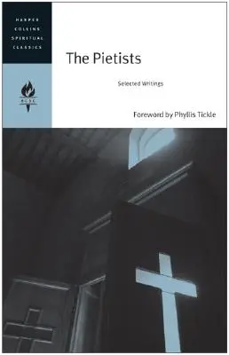 Pietisti: Pietisti: Vybrané spisy - The Pietists: Selected Writings