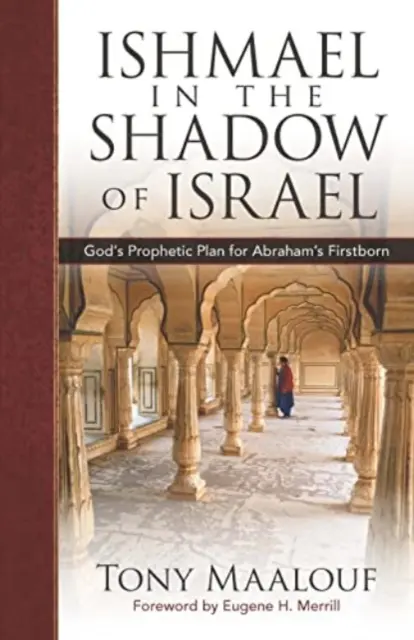 Izmael v tieni Izraela: Boží prorocký plán pre Abrahámovho prvorodeného - Ishmael in the Shadow of Israel: God's Prophetic Plan for Abraham's Firstborn
