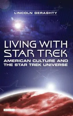 Život so Star Trekom: Americká kultúra a vesmír Star Treku - Living with Star Trek: American Culture and the Star Trek Universe