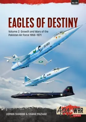 Orly osudu: 2. diel - Rast a vojny pakistanského letectva 1956-1971 - Eagles of Destiny: Volume 2 - Growth and Wars of the Pakistani Air Force 1956-1971