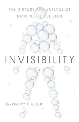 Neviditeľnosť: História a veda o tom, ako nebyť videný - Invisibility: The History and Science of How Not to Be Seen
