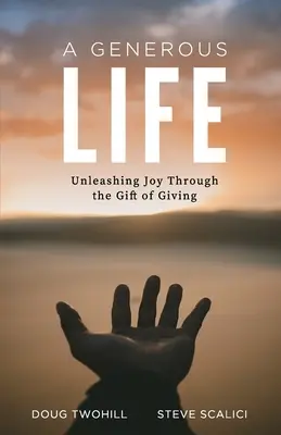 Štedrý život: Uvoľnenie radosti prostredníctvom daru dávania - A Generous Life: Unleashing Joy through the Gift of Giving