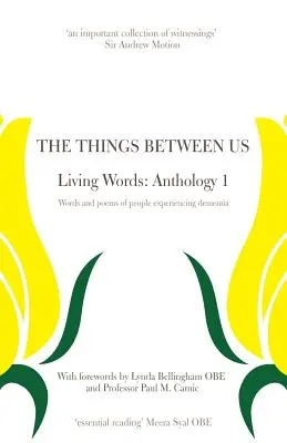Veci medzi nami - živé slová: Slová a básne ľudí so skúsenosťou s demenciou: Antológia 1 - The Things Between Us - Living Words: Anthology 1 - Words and poems of people experiencing dementia