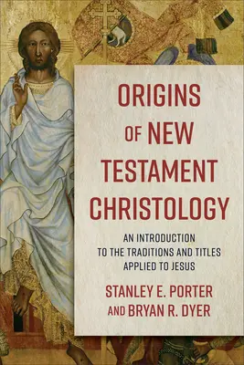 Pôvod novozákonnej kristológie: Úvod do tradícií a titulov vzťahujúcich sa na Ježiša - Origins of New Testament Christology: An Introduction to the Traditions and Titles Applied to Jesus