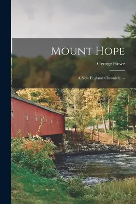 Mount Hope: Kronika Nového Anglicka. -- - Mount Hope: a New England Chronicle. --