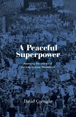 Mierová veľmoc: Poučenie z najväčšieho protivojnového hnutia na svete - A Peaceful Superpower: Lessons from the World's Largest Antiwar Movement