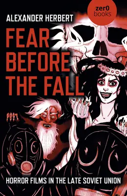 Strach pred pádom: Hororové filmy na sklonku Sovietskeho zväzu - Fear Before the Fall: Horror Films in the Late Soviet Union