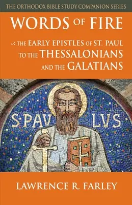 Ohnivé slová: Prvé listy svätého Pavla Solúnčanom a Galaťanom - Words of Fire: The Early Epistles of St. Paul to the Thessalonians and the Galatians