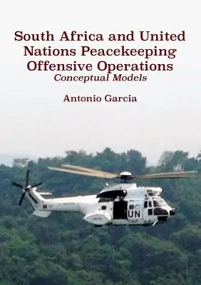 Južná Afrika a ofenzívne operácie OSN na udržanie mieru: Koncepčné modely - South Africa and United Nations Peacekeeping Offensive Operations: Conceptual Models