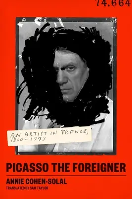 Picasso cudzinec: Umelec vo Francúzsku, 1900-1973 - Picasso the Foreigner: An Artist in France, 1900-1973