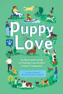 Puppy Love: Ilustrovaný sprievodca výberom dokonalého psieho spoločníka - Puppy Love: An Illustrated Guide to Picking Your Perfect Canine Companion