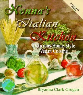 Nonina talianska kuchyňa: Chutná domáca vegetariánska kuchyňa - Nonna's Italian Kitchen: Delicious Home-Style Vegetarian Cuisine