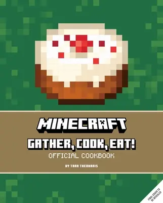 Minecraft: Zbieraj, var, jedz! Oficiálna kuchárska kniha - Minecraft: Gather, Cook, Eat! Official Cookbook