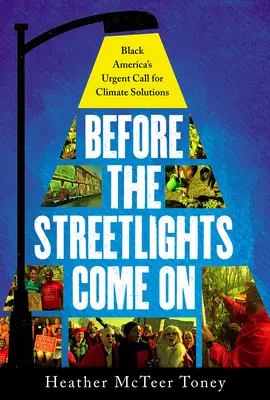 Skôr než sa rozsvietia svetlá: Naliehavé volanie čiernej Ameriky po klimatických riešeniach - Before the Streetlights Come On: Black America's Urgent Call for Climate Solutions