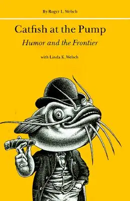 Sumy na pumpe: Vydanie: Humor a pohraničie - Catfish at the Pump: Humor and the Frontier