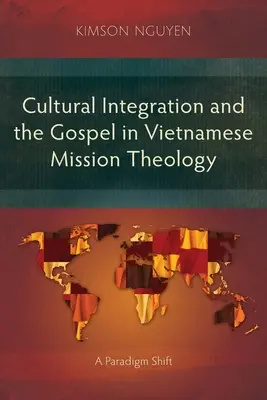 Kultúrna integrácia a evanjelium vo vietnamskej misijnej teológii: Zmena paradigmy - Cultural Integration and the Gospel in Vietnamese Mission Theology: A Paradigm Shift