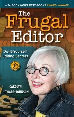 The Frugal Editor: Vydavateľstvo Frustructive Editor: Tajomstvá vlastnej úpravy: od písomnej žiadosti po konečný rukopis a marketing vášho nového bestselleru, 3r - The Frugal Editor: Do-It-Yourself Editing Secrets-From Your Query Letters to Final Manuscript to the Marketing of Your New Bestseller, 3r